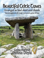 Beautiful Celtic Tunes: arranged in lead sheet and chords by Celtic Harpist Dennis Doyle B0CNLLNCK8 Book Cover
