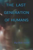 The Last Generation of Humans 179707251X Book Cover
