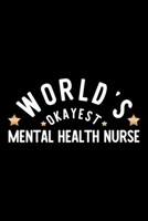 World's Okayest Mental Health Nurse: Nice Notebook for Mental Health Nurse Funny Christmas Gift Idea for Mental Health Nurse Mental Health Nurse Journal 100 pages 6x9 inches 1704276063 Book Cover