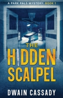 The Hidden Scalpel: A Park Pals Mystery: Book 1 (Park Pals Mysteries) 1965576001 Book Cover