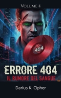 Errore 404: Il rumore del sangue volume 4 (Italian Edition) B0GW1JSD62 Book Cover