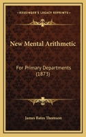 New Mental Arithmetic: For Primary Departments 1104299607 Book Cover