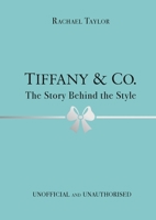 Tiffany Co.: The Story Behind the Style 1800783418 Book Cover