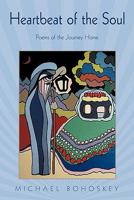 Heartbeat of the Soul: Poems of the Journey Home 1456765213 Book Cover
