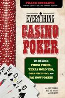 Everything Casino Poker: Get the Edge at Video Poker, Texas Hold'em, Omaha Hi-Lo, and Pai Gow Poker! 160078707X Book Cover