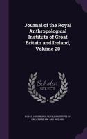 The Journal of the Royal Anthropological Institute of Great Britain and Ireland Volume 20 1357397186 Book Cover