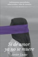 SI DE AMOR YA NO SE MUERE 0244649138 Book Cover