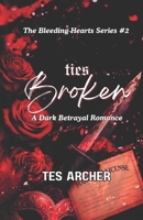 Ties Broken: A Dark Betrayal Romance (The Bleeding Hearts Series) B0G4X1D4NN Book Cover