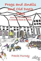 Frogs and Snails and Old Dog's Tales: Short Stories from Ireland a Children's Book for Adults 1426964846 Book Cover