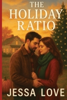 The Holiday Ratio: A Sweet Small Town Romance About Family, Second Chances, and Love at Thanksgiving and Christmas B0FSTC69KF Book Cover