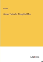 Golden Truths for Thoughtful Men 1141129922 Book Cover