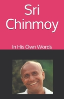 Sri Chinmoy: In His Own Words null Book Cover