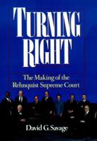 Turning Right: The Making of the Rehnquist Supreme Court 0471536601 Book Cover