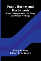 Fanny Burney and Her Friends: Select Passages from Her Diary and Other Writings 9369054774 Book Cover