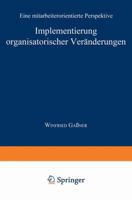 Implementierung Organisatorischer Veranderungen: Eine Mitarbeiterorientierte Perspektive 3824469405 Book Cover