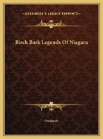 Birch Bark Legends Of Niagara 1500747653 Book Cover