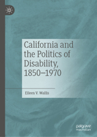 California and the Politics of Disability, 1850–1970 3031217136 Book Cover