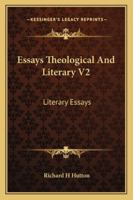 Essays Theological And Literary V2: Literary Essays 1428639357 Book Cover