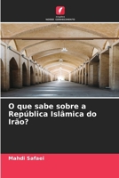 O que sabe sobre a República Islâmica do Irão? (Portuguese Edition) 6209587666 Book Cover