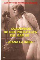 Cuadernos de una prostituta del bar de Juana la india 0557082382 Book Cover