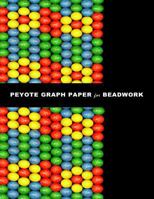 Peyote Graph Paper for Beadwork: Specialized Graph Paper for Designing Your Own Unique Peyote Bead Patterns for Jewelry. 1731240341 Book Cover