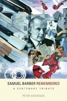 Samuel Barber Remembered: A Centenary Tribute 1580463509 Book Cover