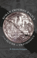 Roman Imperial Policy from Julian to Theodosius (Studies in the History of Greece and Rome) 0807830380 Book Cover