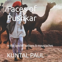 Faces of Pushkar: In the land of turbans & moustaches B0C2SCKVWB Book Cover