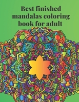 Best finished mandalas coloring book for adult: The Ultimate Mandala Coloring Book for Meditation B088N4224F Book Cover