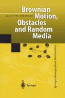 Brownian Motion, Obstacles and Random Media (Springer Monographs in Mathematics) 3642084206 Book Cover