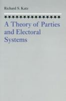 A Theory of Parties and the Electoral System 0801824354 Book Cover