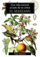 Una vida natural al lado de un árbol "El Manzano" 8413266912 Book Cover