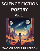 Science Fiction Poetry (Volume 1)- SciFi, Fantasy, and Speculative Poetry, Discover Chronicles of the Sci-fi Stellar Verse, Echoes of the Void, and Nebula Narrative Anthology B0FDJV1SPZ Book Cover