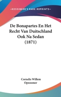 De Bonapartes En Het Recht Van Duitschland Ook Na Sedan (1871) 1120433568 Book Cover