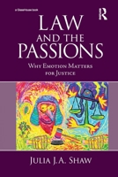 Law and the Passions: Why Emotion Matters for Justice 0367785366 Book Cover