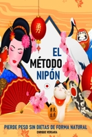 EL MÉTODO NIPÓN: Pierde peso sin dietas de forma natural (Spanish Edition) B0CJ445SV8 Book Cover