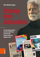Zeitzeuge Eines Jahrhunderts: Eine Familiengeschichte Zwischen Adolf Hitler, Bruno Kreisky, Donald Trump Und Wladimir Putin 3205218108 Book Cover