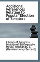 Additional References Relating to Popular Election of Senators 1113292652 Book Cover