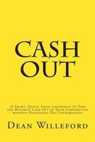 "Cash Out": 38 Smart, Quick, Legal Ways to Take Cash Out of Your Corporation Without Disastrous Tax Consequences 149278379X Book Cover