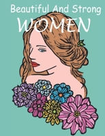 Beautiful And Strong WOMEN: The coloring book Gorgeous and beautiful Women images for coloring , a lot of women styles B08SCX7WFY Book Cover