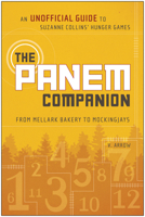 The Panem Companion: An Unofficial Guide to Suzanne Collins' Hunger Games, From Mellark Bakery to Mockingjays 1937856208 Book Cover