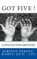 Got Five!: A System for Growing 0692249710 Book Cover