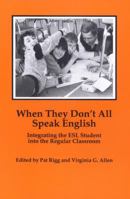 When They Don't All Speak English: Integrating the Esl Student into the Regular Classroom 0814156932 Book Cover