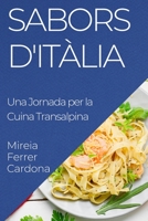 Sabors d'Itàlia: Una Jornada per la Cuina Transalpina (Catalan Edition) 1835592317 Book Cover