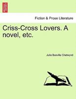 Criss-Cross Lovers. A novel, etc. 1240904797 Book Cover