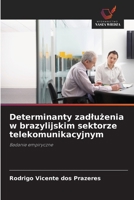 Determinanty zadluzenia w brazylijskim sektorze telekomunikacyjnym (Polish Edition) 6208607337 Book Cover
