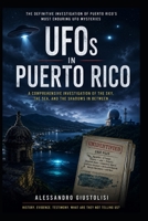 UFOs in Puerto Rico: The Caribbean Island of Recurring Aerial and Underwater Anomalies (UFO: HOTSPOTS) B0H9R8N3VM Book Cover