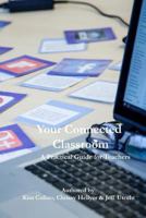 Your Connected Classroom: A Practical Guide for Teachers 1978056133 Book Cover