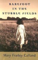 Barefoot in the Stubble Fields 0972234969 Book Cover