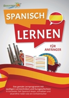 Spanisch Lernen Für Anfänger: Der geniale Spanisch Sprachkurs mit spaßigen Lerntechniken und Kurzgeschichten - In kürzester Zeit Spanisch lesen, ... reden wie ein Einheimischer (German Edition) 3989357166 Book Cover